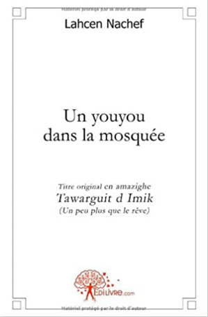 Edition - Un youyou dans la mosquée : Un récit amazigh, de l’oralité à l’écriture Edition - Un youyou dans la mosquée : Un récit amazigh, de l’oralité à l’écriture