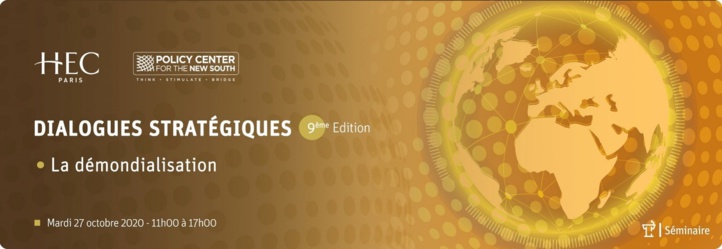 Policy Center for the New South : « La Démondialisation », thème de la 9éme édition des Dialogues Stratégiques Policy Center for the New South : « La Démondialisation », thème de la 9éme édition des Dialogues Stratégiques