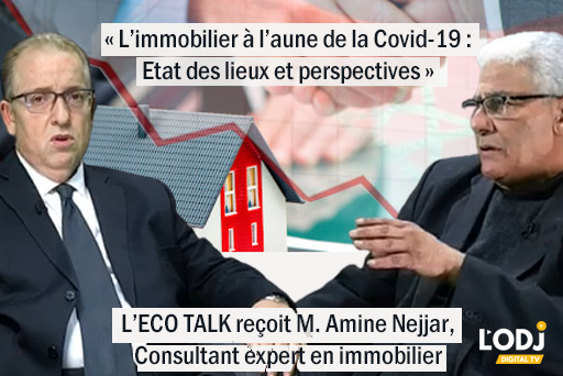 L’ECO TALK reçoit Amine Nejjar sur la thématique : « L’immobilier à l’aune de la Covid-19 : Etat des lieux et perspectives ».