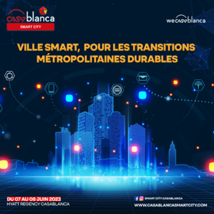 Casablanca : 7ème édition du « Casablanca Smart City » Casablanca : 7ème édition du « Casablanca Smart City »