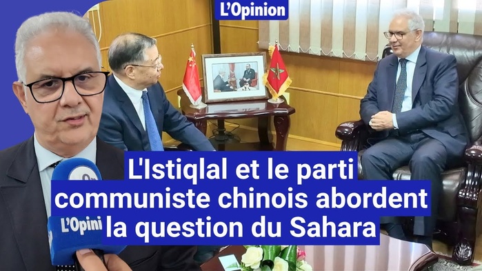 Sahara : L’Istiqlal plaide pour le ralliement de Pékin Sahara : L’Istiqlal plaide pour le ralliement de Pékin