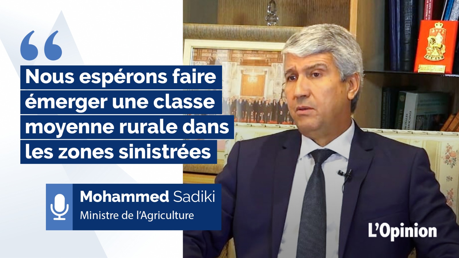 Interview de Mohammed Sadiki : « Nous espérons faire émerger une classe moyenne rurale dans les zones sinistrées »