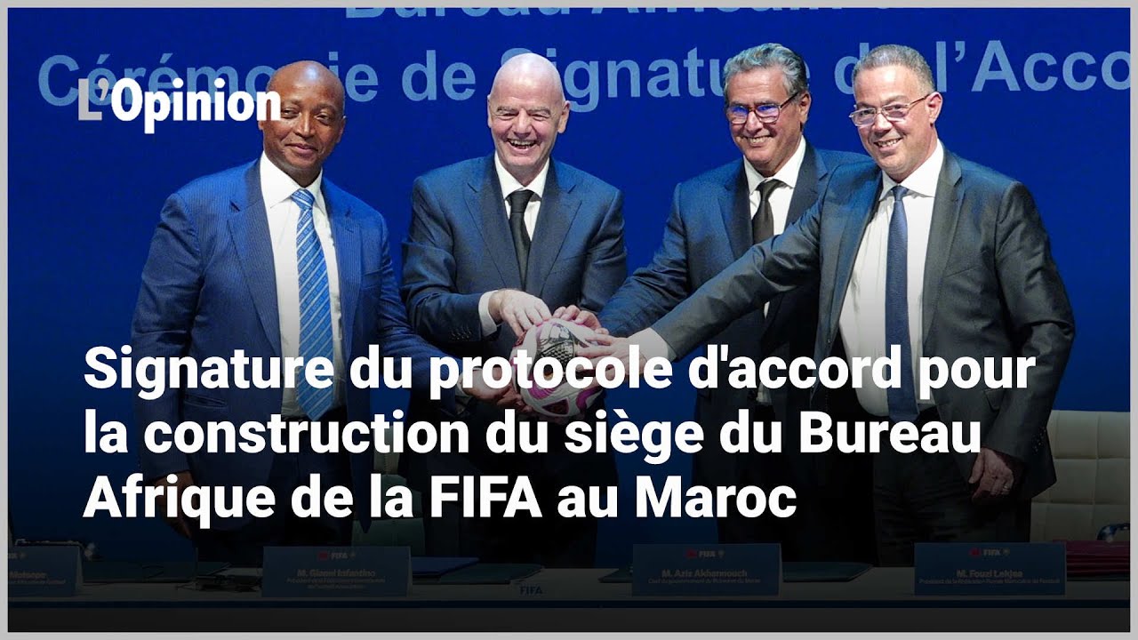 Signature du protocole d’accord pour la construction du siège du Bureau Afrique de la FIFA au Maroc (Vidéo)