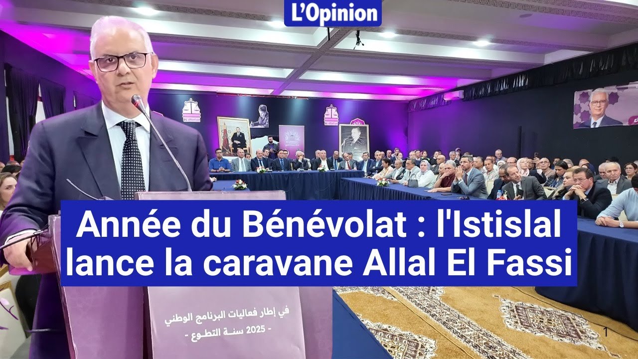 2025, Année du Bénévolat : l'Istiqlal lance la caravane Allal El Fassi