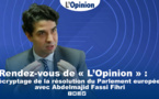 Rendez-vous de « L’Opinion » : Décryptage de la résolution du Parlement européen avec Abdelmajid Fassi Fihri