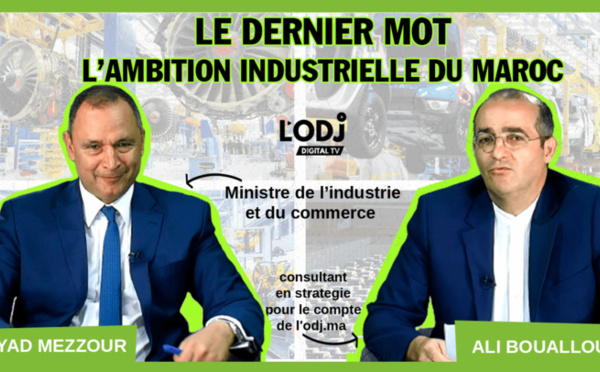 « Le Dernier Mot » reçoit M. Ryad Mezzour, Ministre de l’Industrie et du Commerce