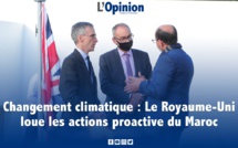 Changement climatique : Le Royaume-Uni loue les actions proactives du Maroc