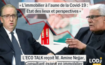 L’ECO TALK reçoit Amine Nejjar sur la thématique : « L’immobilier à l’aune de la Covid-19 : Etat des lieux et perspectives ».