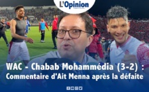 WAC - Chabab Mohammédia (3-2) : Commentaire d'Ait Menna après la défaite