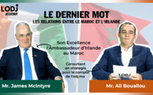 « Le Dernier Mot »reçoit l’Ambassadeur d’Irlande : les relations entre le Maroc et l’Irlande !