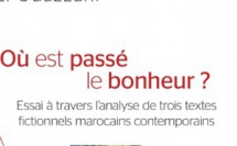 Où est passé le bonheur ? : Abdeslam Ouazzani le cherche dans la littérature