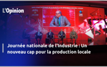 Journée nationale de l'Industrie : Un nouveau cap pour la production locale (vidéo)