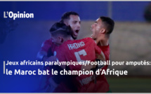 Jeux africains paralympiques/Football pour amputés: le Maroc bat le double champion d’Afrique