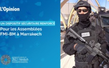 Un dispositif sécuritaire renforcé pour les Assemblées FMI-BM à Marrakech