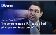 Nasser Bourita : “Ne donnons pas à l'Afrique du Sud plus que son importance”