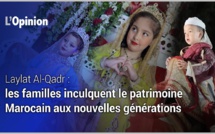 Laylat Al-Qadr : les familles inculquent le patrimoine marocain aux nouvelles générations