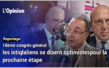 18ème congrès général : Les istiqlaliens se disent optimistes pour la prochaine étape (Reportage)