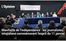 Manifeste de l'Indépendance : les journalistes istiqlaliens commémorent l'esprit du 11 janvier