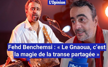 Fehd Benchemsi : « Le Gnaoua, c’est la magie de la transe partagée »
